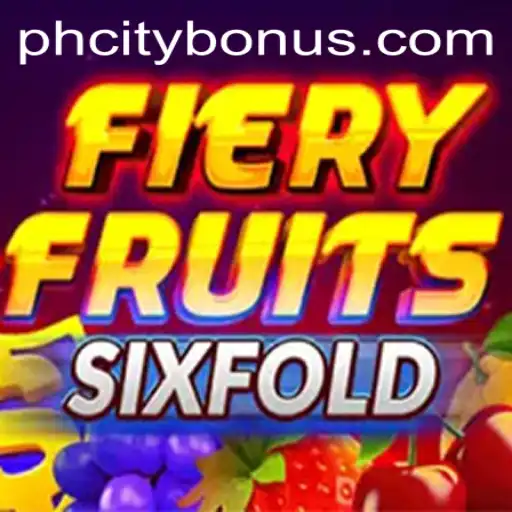 Experience Excitement with FieryFruitsSixFold in PHcity: A Comprehensive Guide