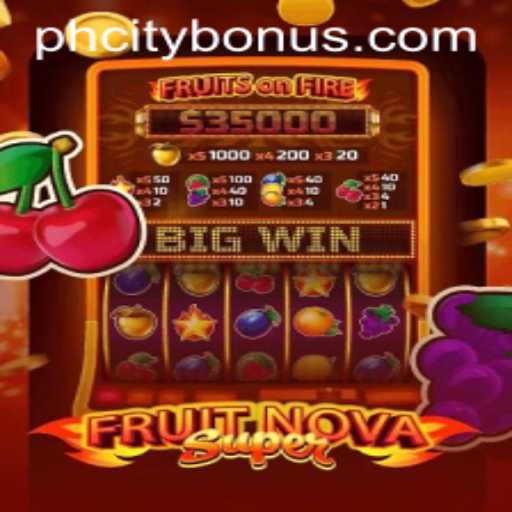 FruitNovaSuper: Gaming Revolution Meets PHcity
